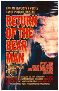 The Return Of The Bear Man: A Halloween Event co-presented by Kick Me Records and Voices Dance Project.