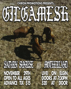 Chiron Promotions Presents: Gilgamesh, Saturn Sunrise, and Motherland