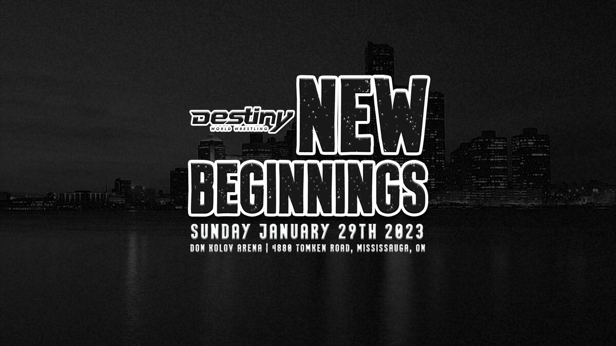 DESTINY WRESTLING PRESENTS NEW BEGINNINGS